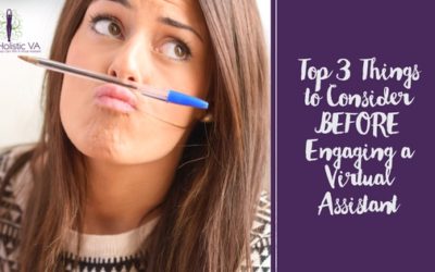 Top 3 Things to Consider BEFORE Engaging a Virtual Assistant