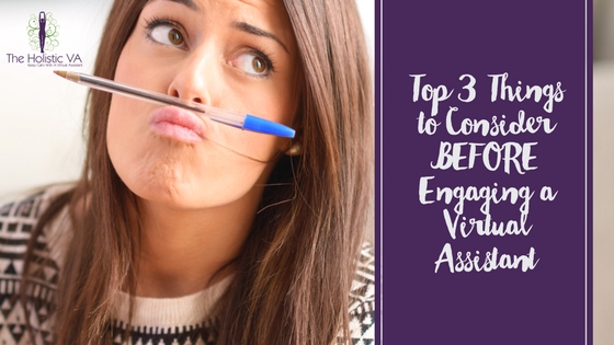 Top 3 Things to Consider BEFORE Engaging a Virtual Assistant