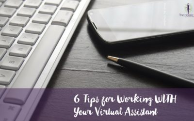 6 Tips for Working WITH Your Virtual Assistant
