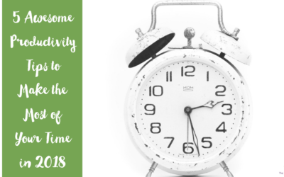 5 Awesome Productivity Tips to Making the Most of Your Time